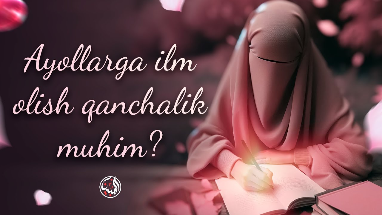 AYOLLARGA ILM OLISH QANCHALIK MUHIM | Ustoz Abdulloh Usmon