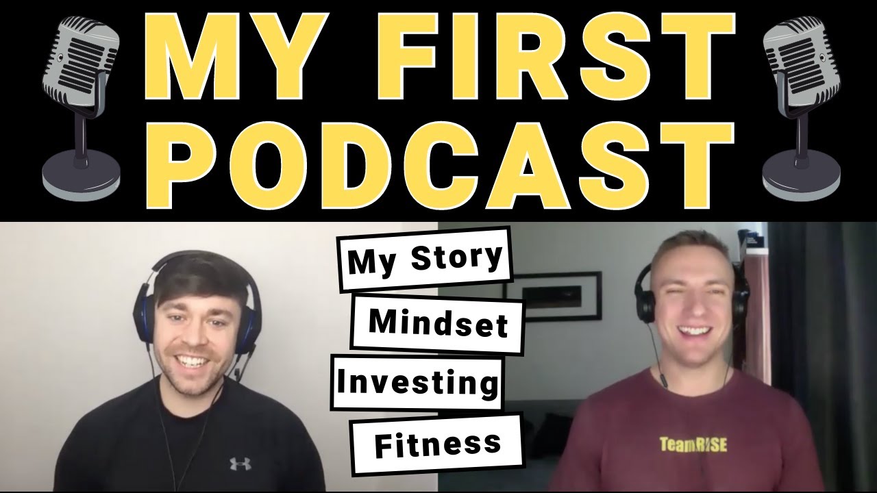 My First Podcast | Talking all things mindset, fitness, investing, education & my story.