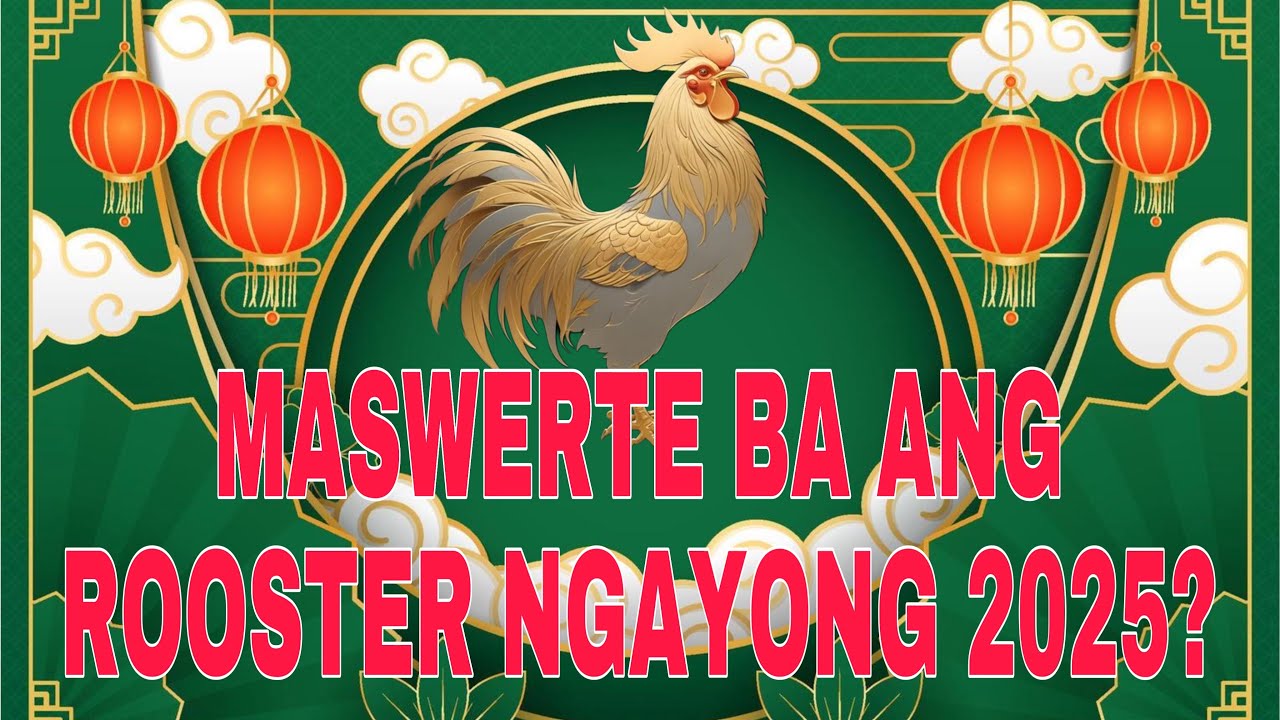 MASWERTE BA ANG ROOSTER NGAYONG 2025? | FENG SHUI GUIDE 2025