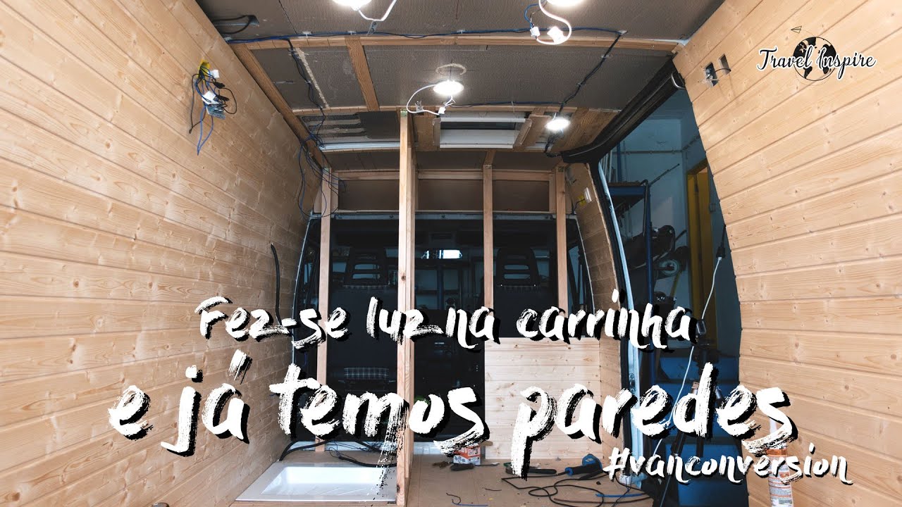 Fez-se luz na carrinha e já temos paredes! | Transformação de Autocaravana/Van/Motorhome