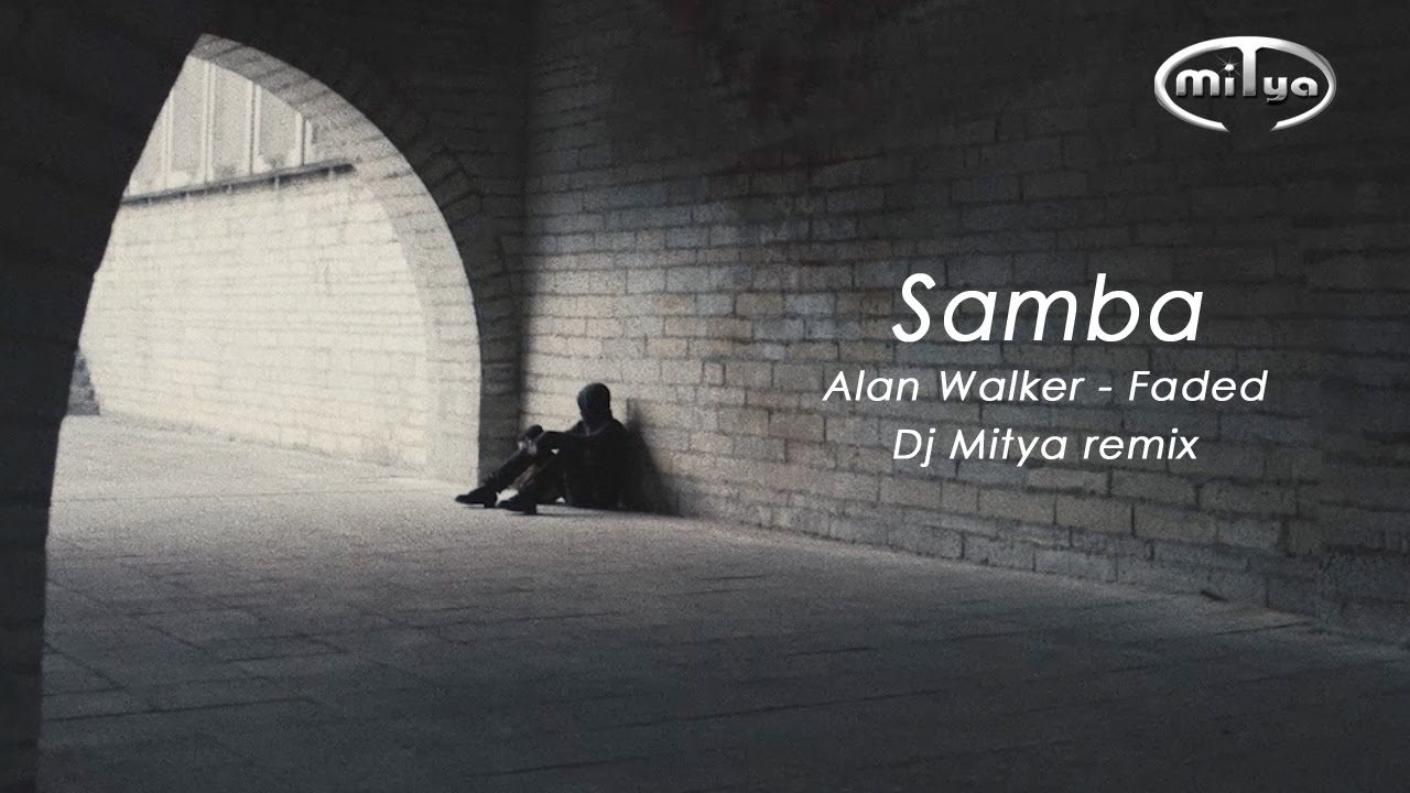 Samba50 - Alan Walker - Faded (Dj Mitya remix)