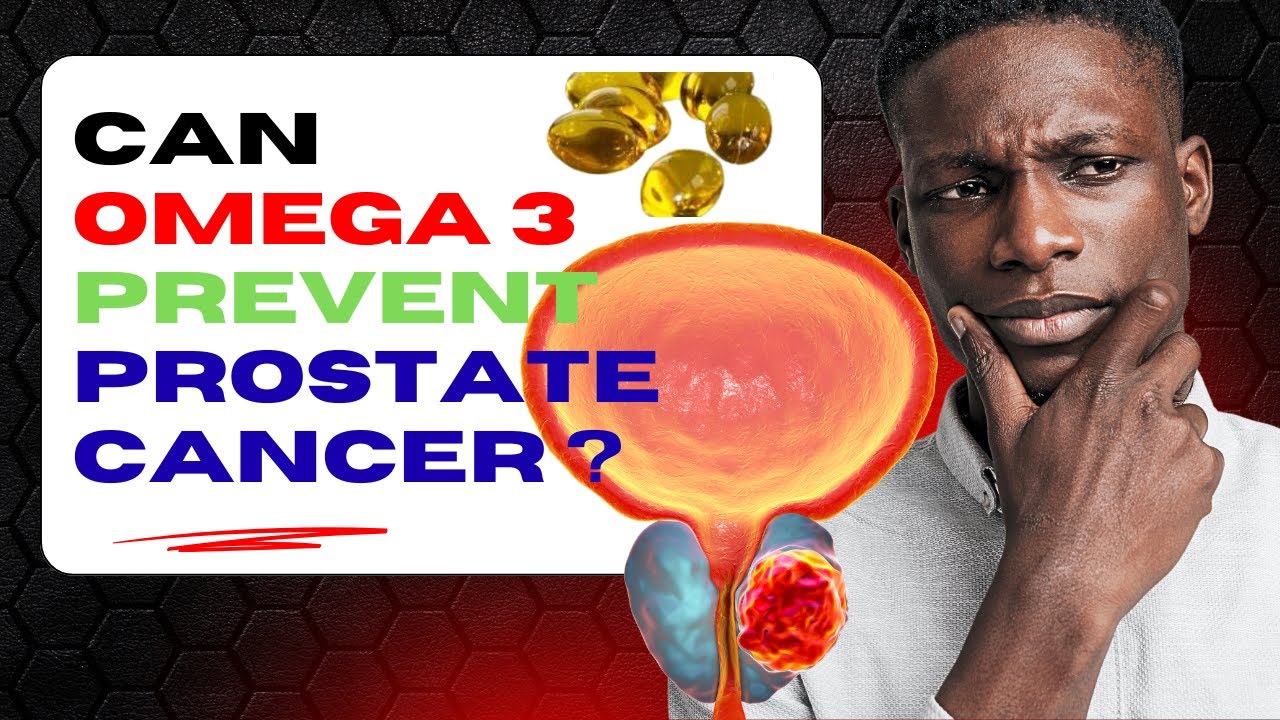 Omega-3 and Prostate Cancer Risk What You Need to Know!