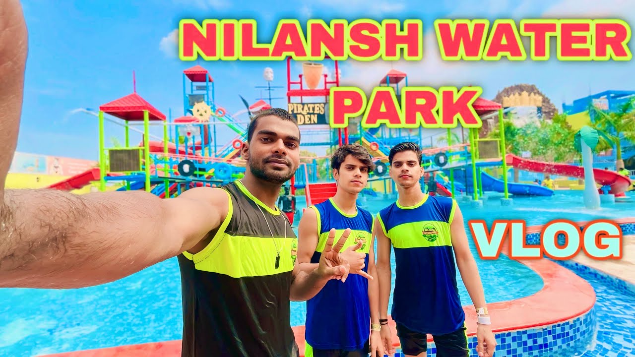 NILANSH WATER PARK 💦🌊☔️ / Lucknow vlog / Lucknow Water Park video / #waterpark / My frist vlog