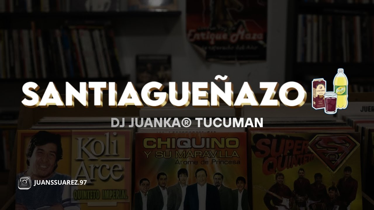 SANTIAGUEÑAZO (Dj Juanka® Tucumán)