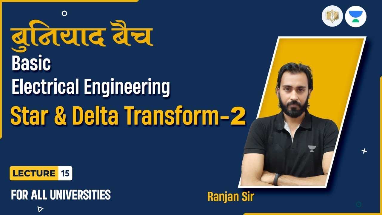 Lec#15  Star & Delta Transform-2 | BEE | बुनियाद बैच | For All Branches | Ranjan Sir