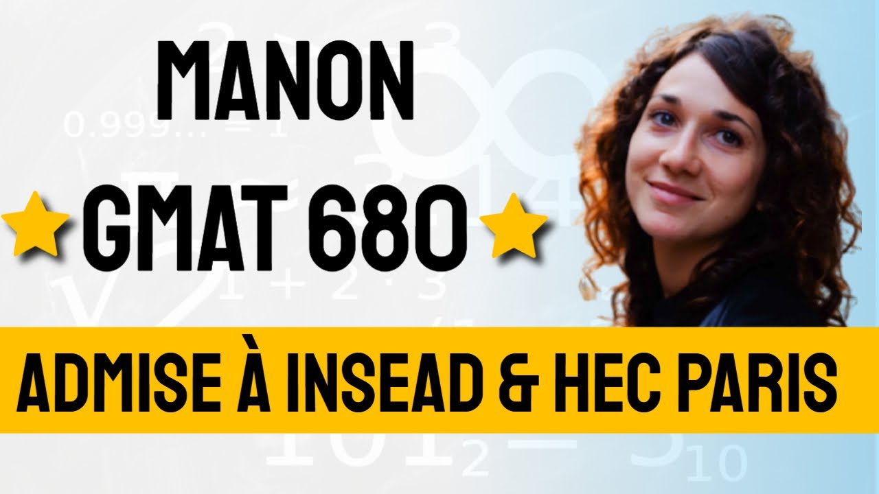 Manon -- 680 GMAT -- Admise à INSEAD et HEC Paris (MBA)