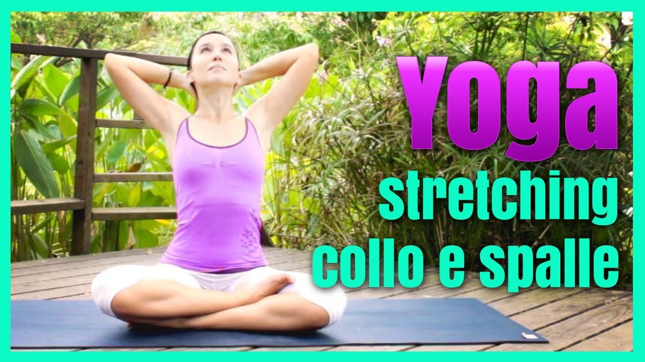 Yoga - Come eliminare lo stress da collo e spalle