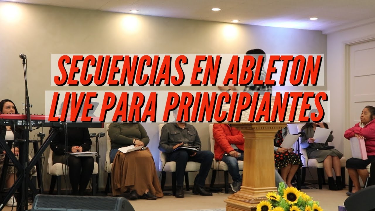 SECUENCIAS PARA IGLESIAS CON ABLETON LIVE PARA PRINCIPIANTES