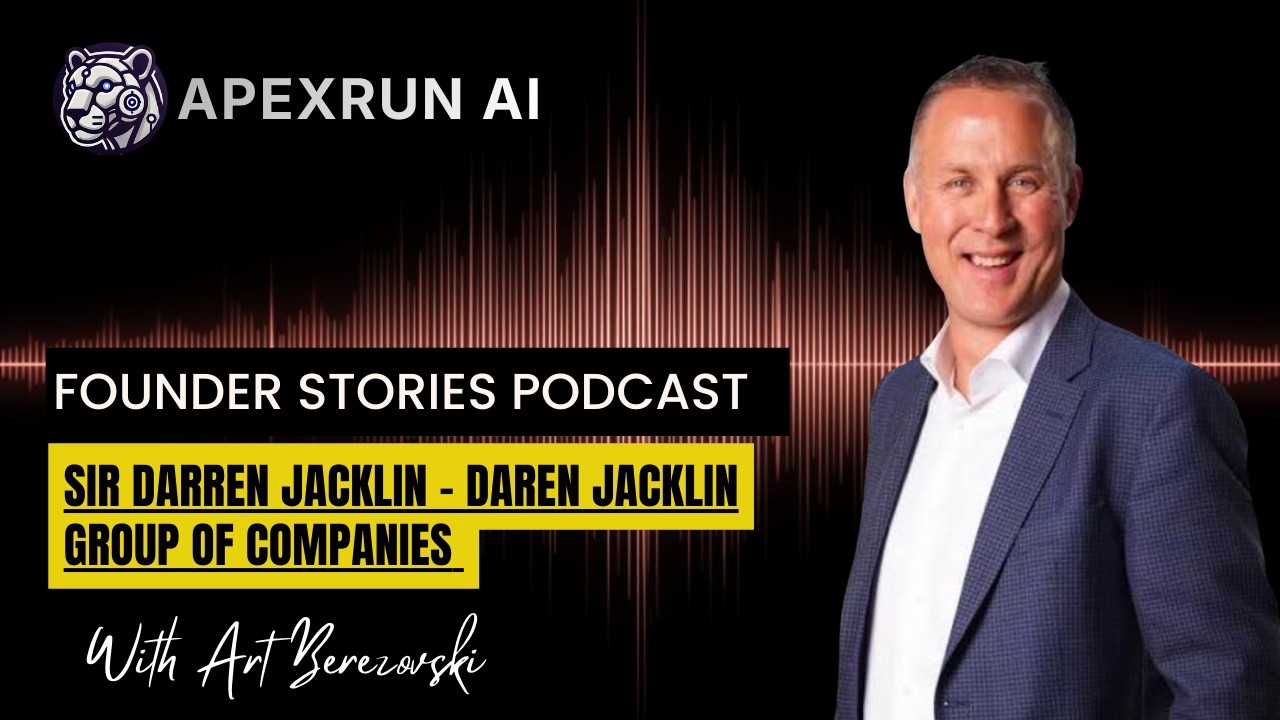 Sir Darren Jacklin - Daren Jacklin Group of Companies - Founder Stories Podcast | ApexRunAI