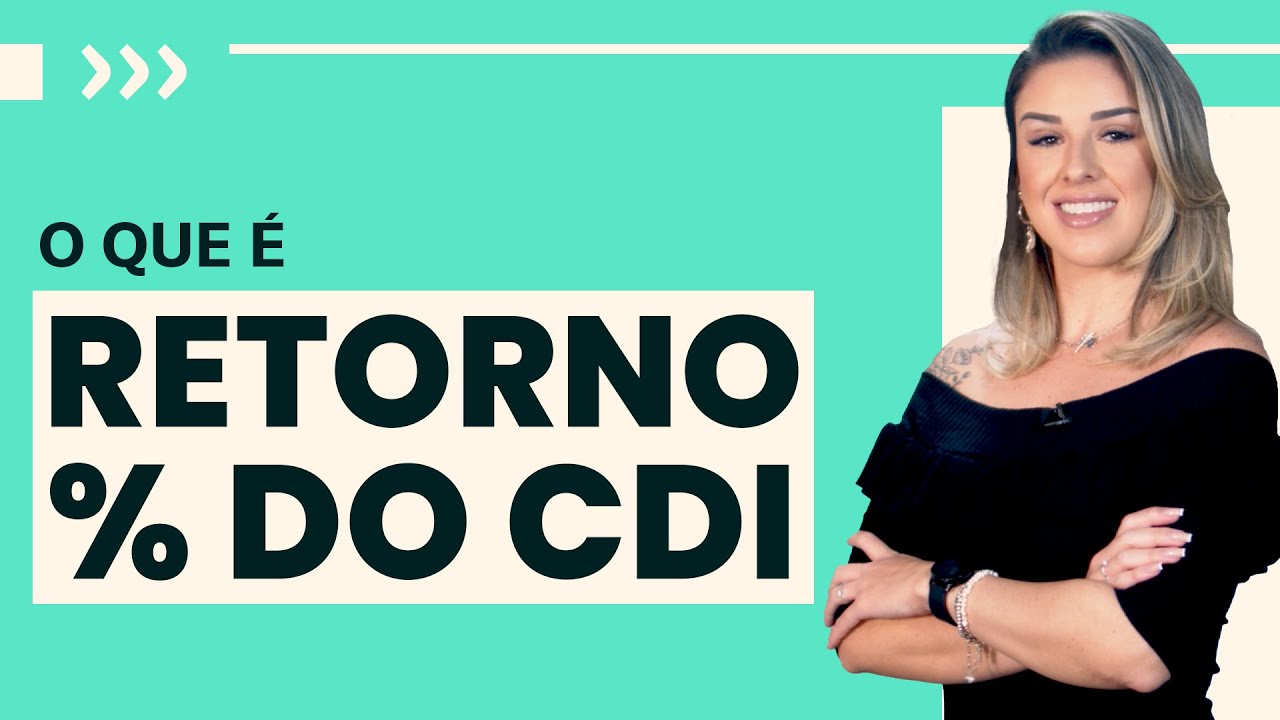 Retorno percentual do CDI: O que realmente significa?