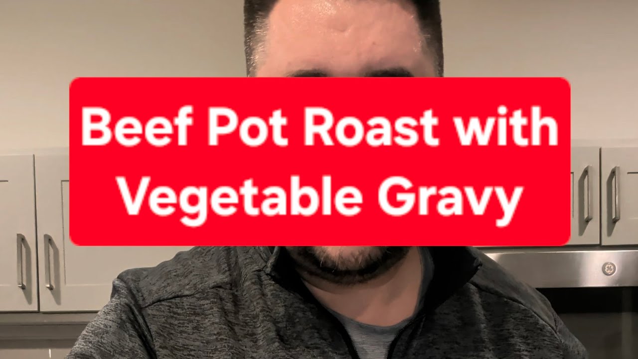 #BrandonCooks Beef Pot Roast with Vegetable Gravy