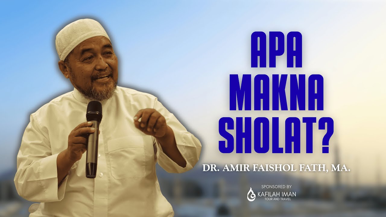 DAMPAK DARI SHOLAT | Dr. Amir Faishol Fath, MA