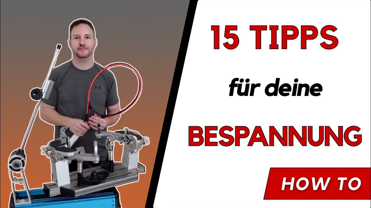 15 Tipps für deine Bespannung - Bespannungsergebnis für deinen Tennisschläger verbessern