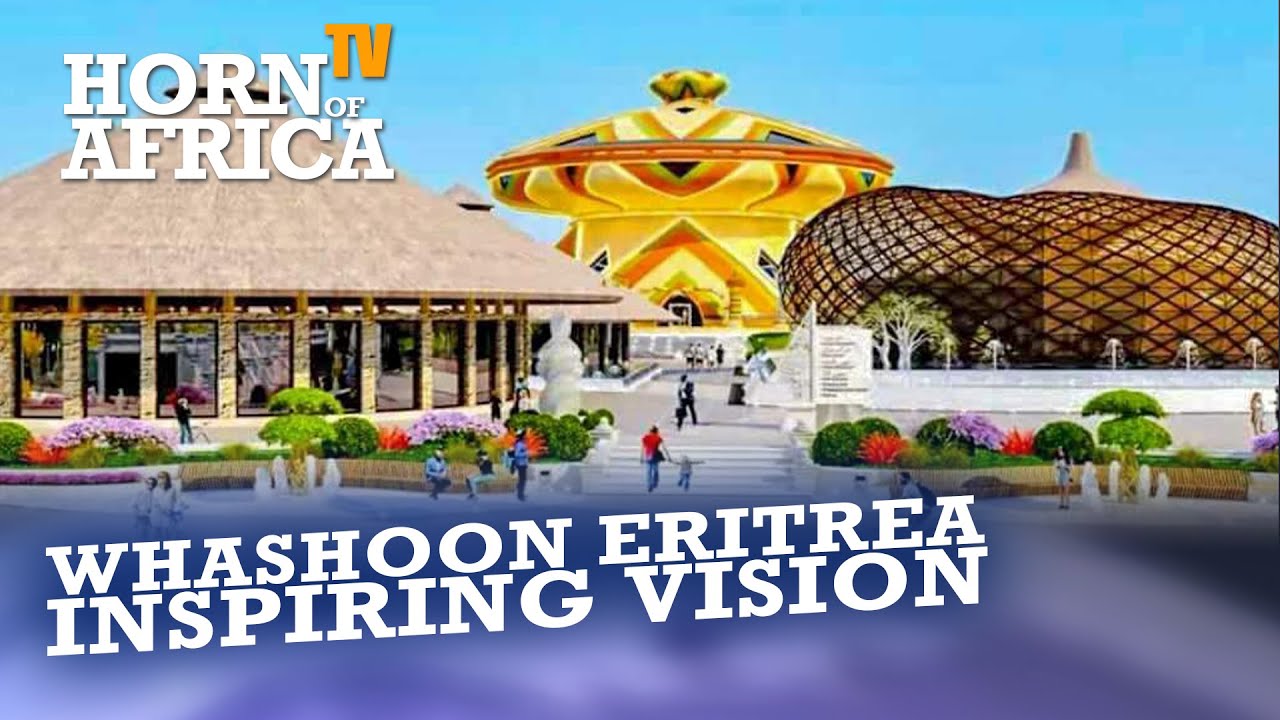 HoA TV -  Whaashoon Eritrea: Inspiring Architectural Project (Tigrinya) ፕሮጀክት ዋሃሾን