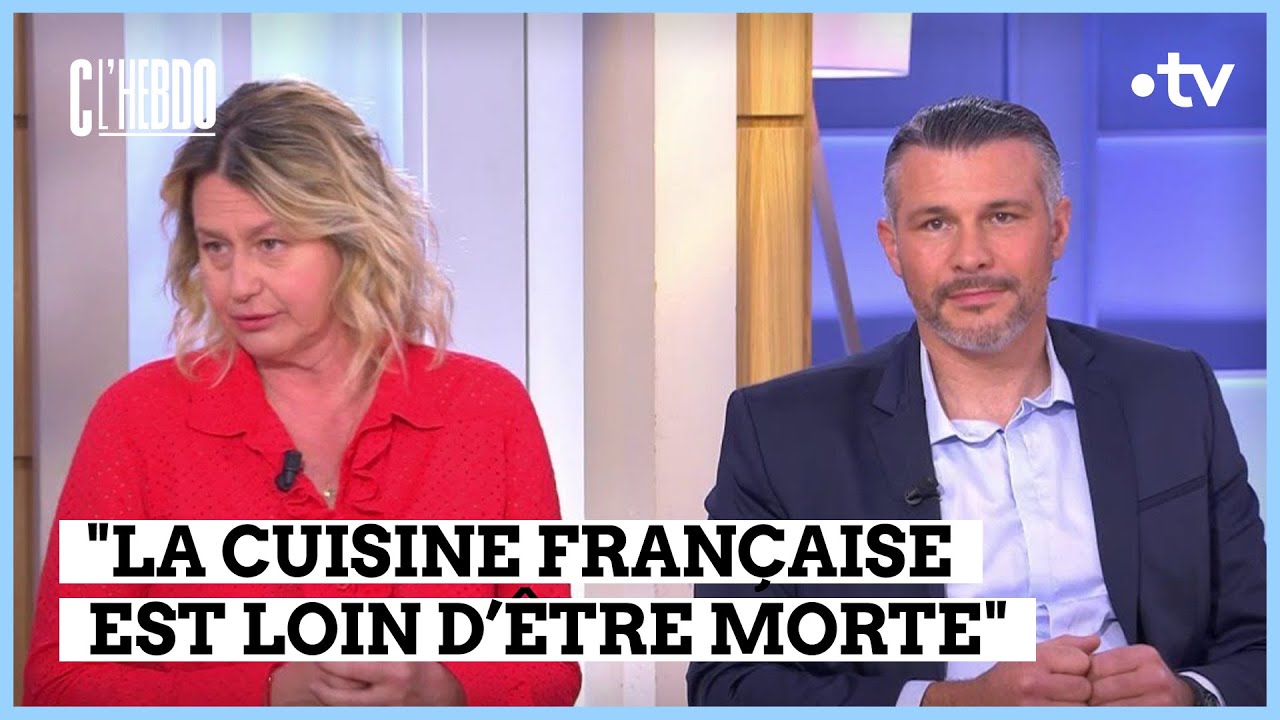 La gastronomie française détrônée - C l’hebdo - 08/06/2024