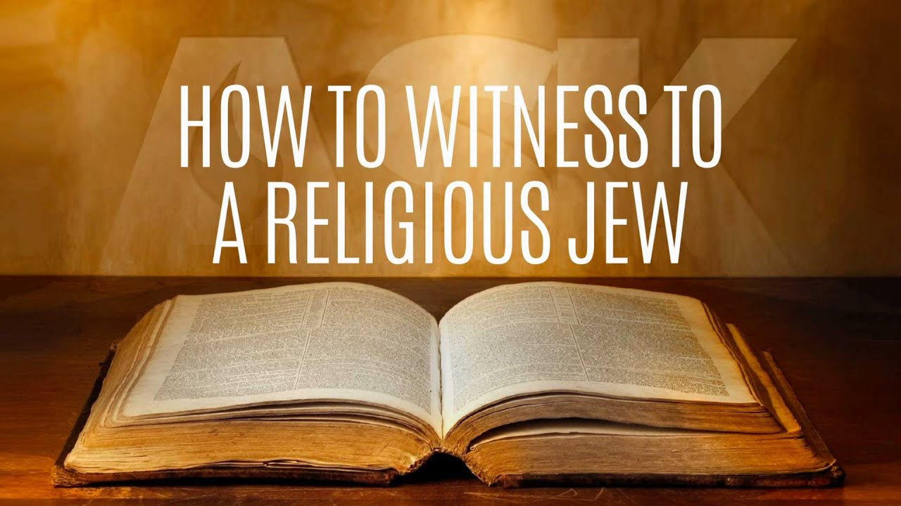How to Witness to a Religious Jew