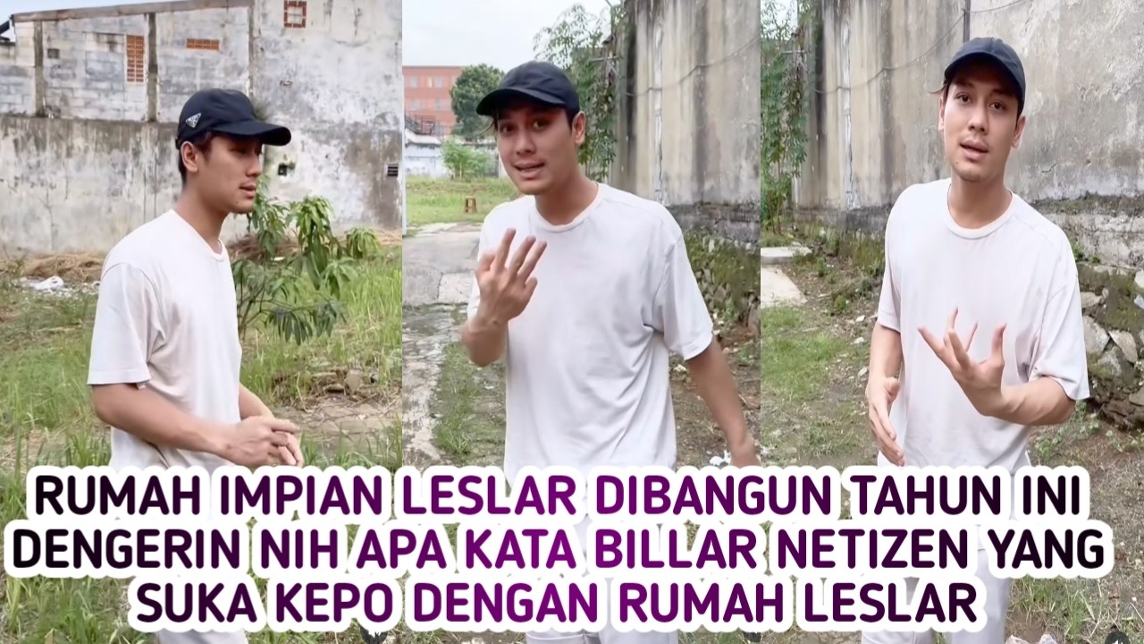 DENGERIN NIH APA KATA BILLAR NETIZEN YANG SUKA KEPO DENGAN RUMAH LESLAR