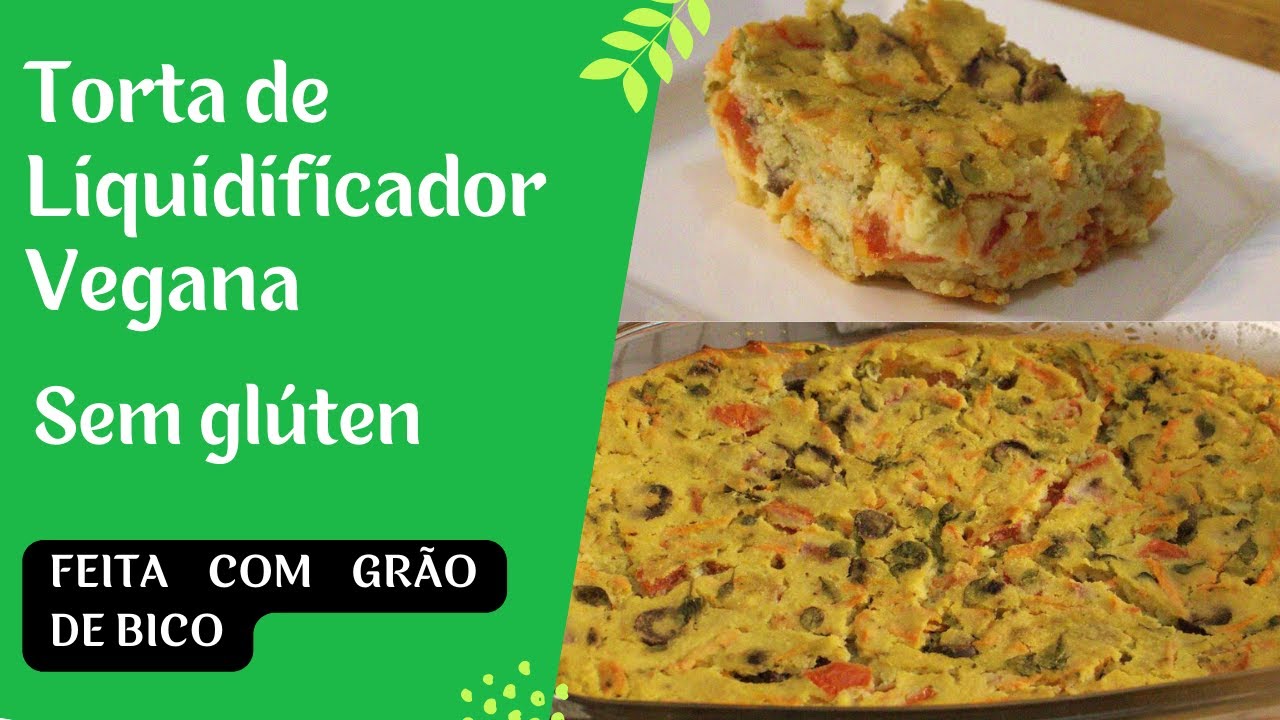 Torta de Liquidificador Vegana – Sem Glúten – Feita com Grão de Bico