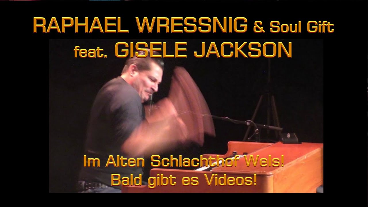 RAPHAEL WRESSNIG & Soul Gift feat.  GISELE JACKSON im Schlachthof Wels!