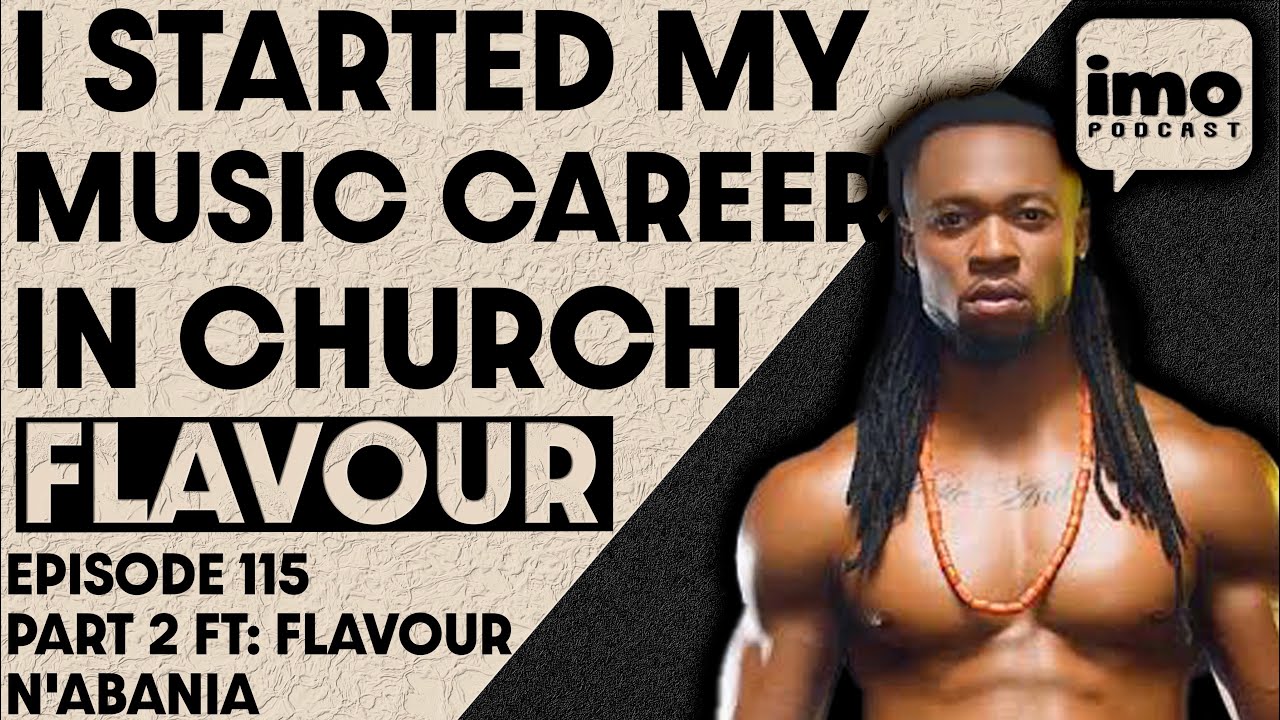 FLAVOUR N'ABANIA: MY MUSIC CAREER STARTED IN THE CHURCH | EP115 PART 2 FT @officialflavour