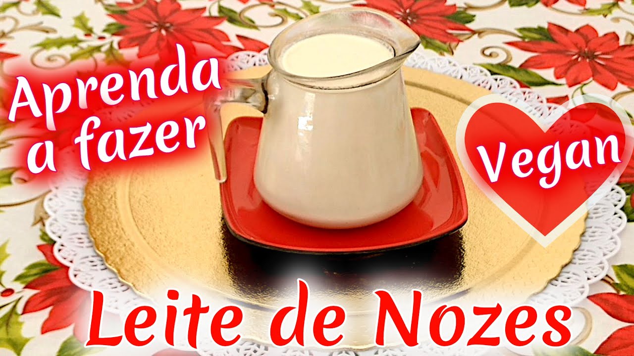 LEITE DE NOZES Aprenda a Fazer este Delicioso Leite Vegetal - Receitas Veganas que amo - KatiaVegana