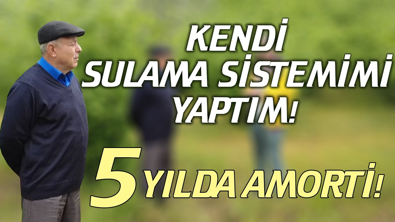 Kendi Sulama Sistemimi Yaptım / 5 Yılda Amorti! - Derdimiz Fındık
