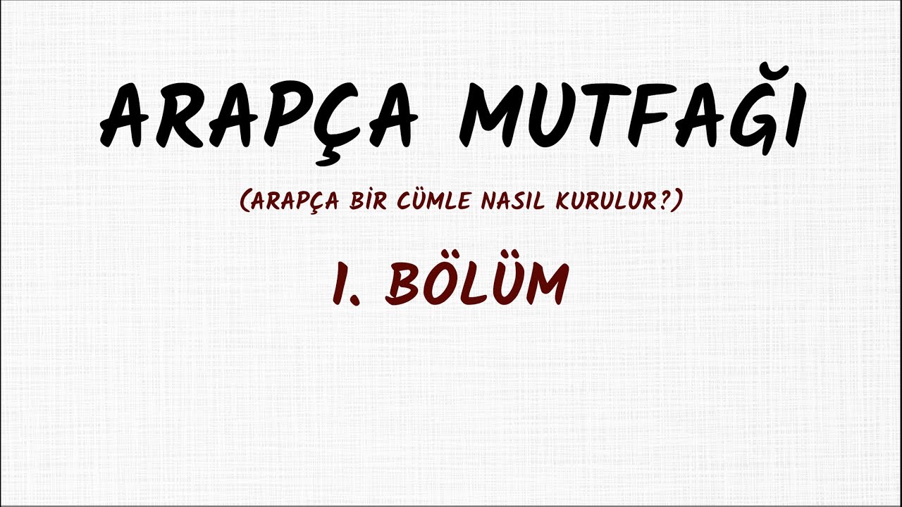 ARAPÇA MUTFAĞI 1 - ARAPÇA BİR CÜMLE NASIL KURULUR?