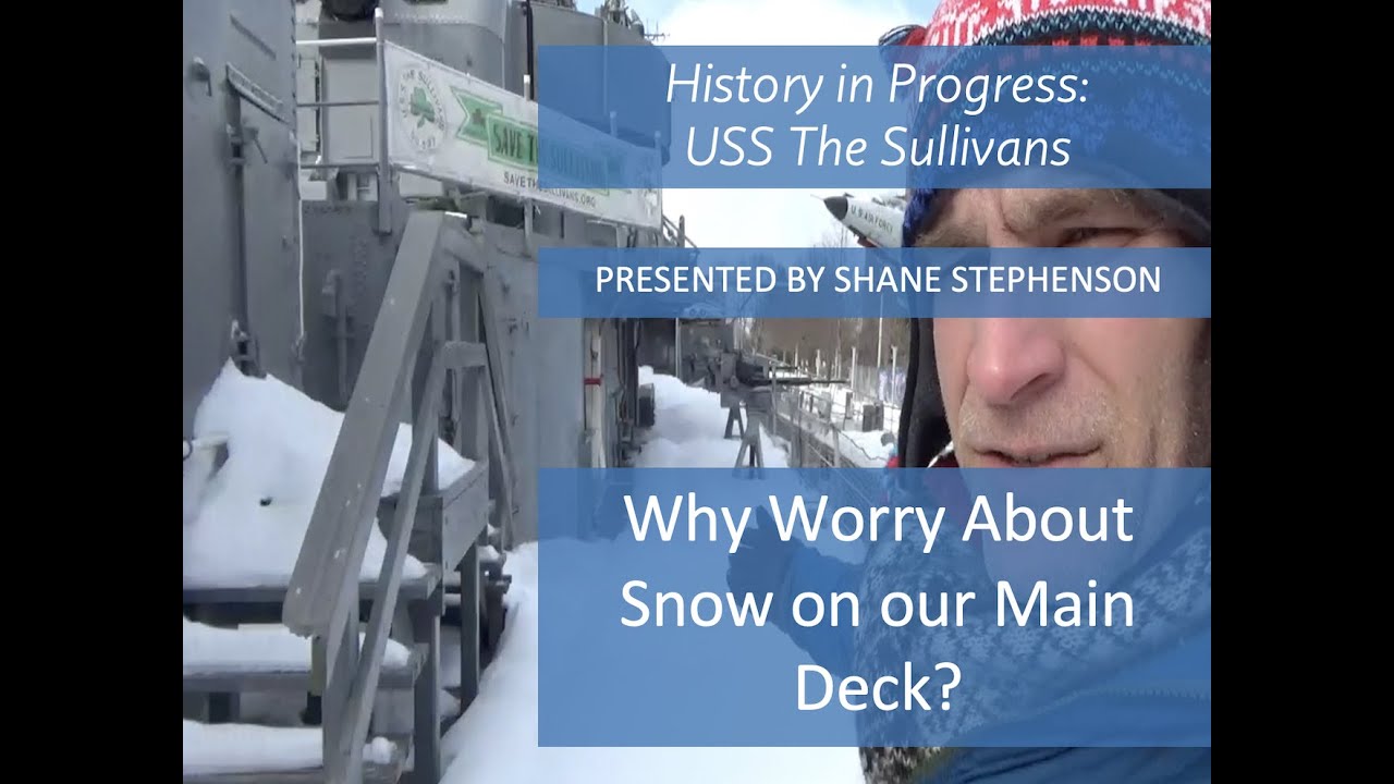 Why Worry about snow on our Main Deck: USS The Sullivans