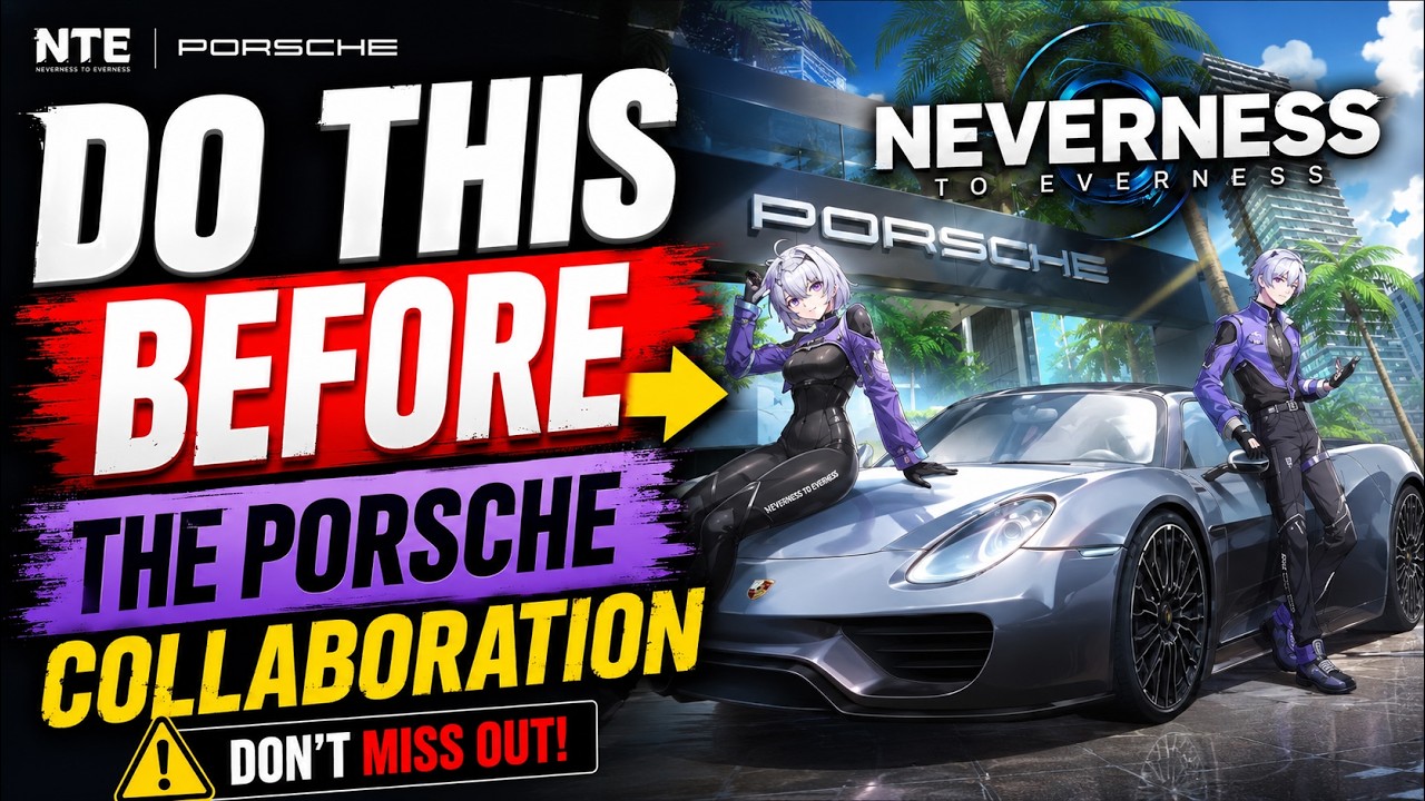 DO THIS BEFORE The Porsche Collaboration! | Neverness to Everness