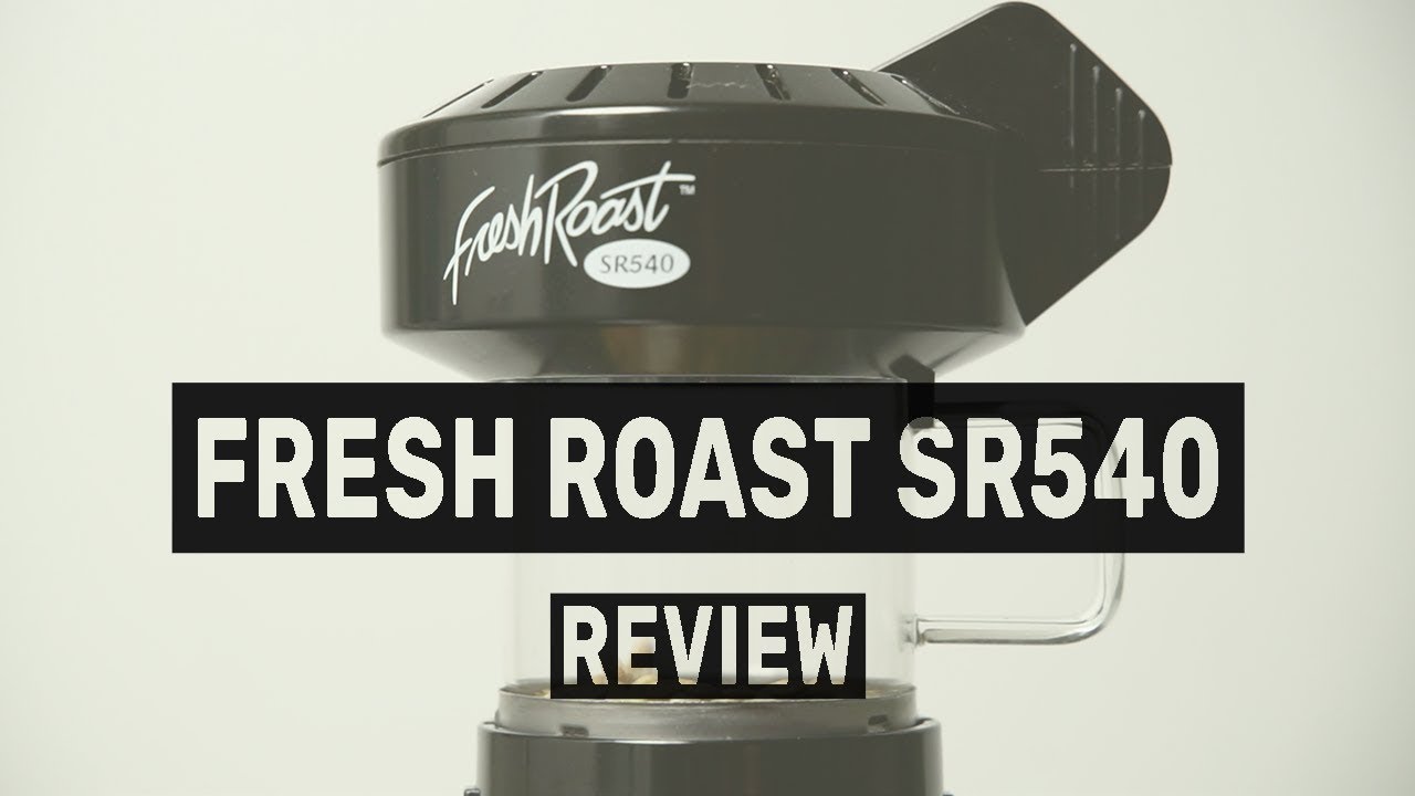 Our Favorite Home Coffee Roaster! Fresh Roast SR540 Review