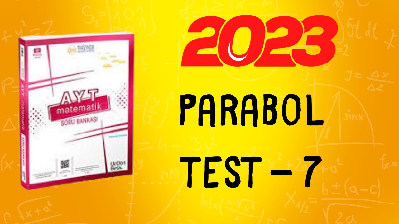 2023 | 345 AYT MATEMATİK SORU BANKASI ÇÖZÜMLERİ | PARABOL TEST 7