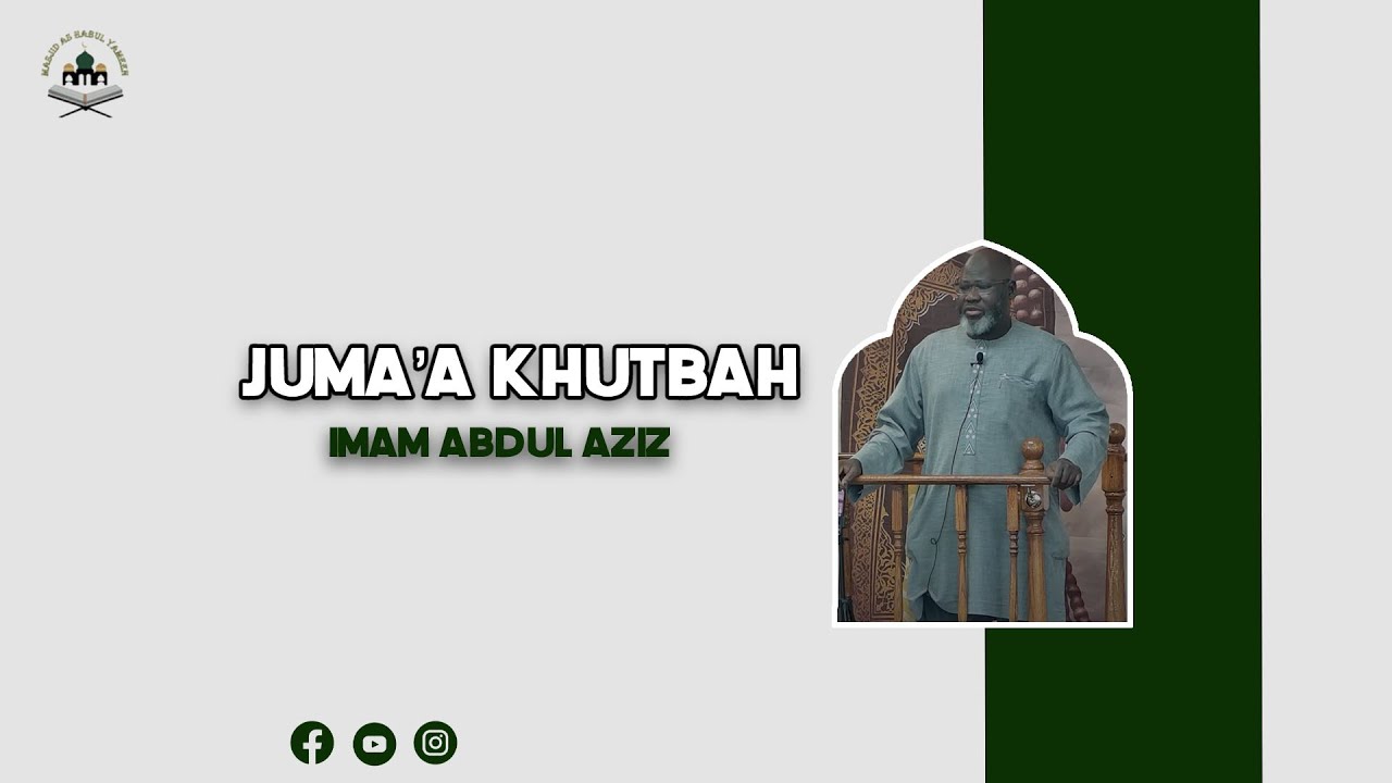Masjid As Habul Yameen- Juma'a Khutbah- Imam Abdul Aziz- May 23, 2025