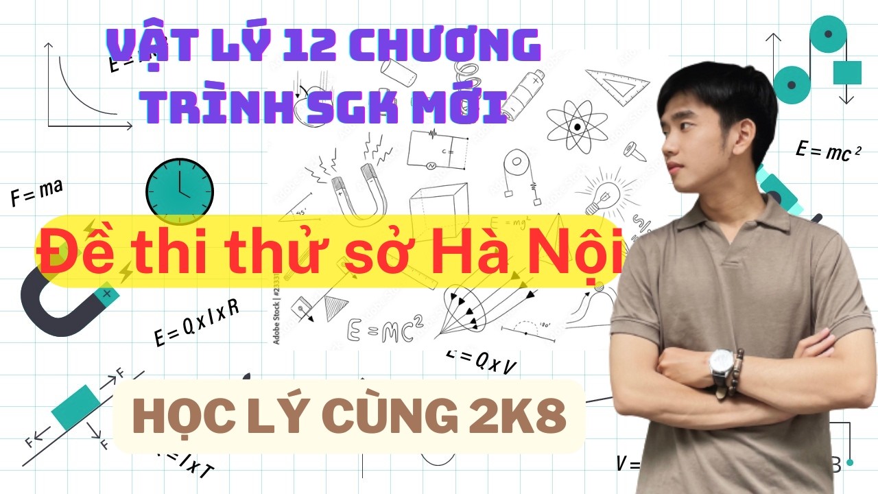 [Vật Lý 12] 2k8 - Đề thi thử Sở Hà Nội