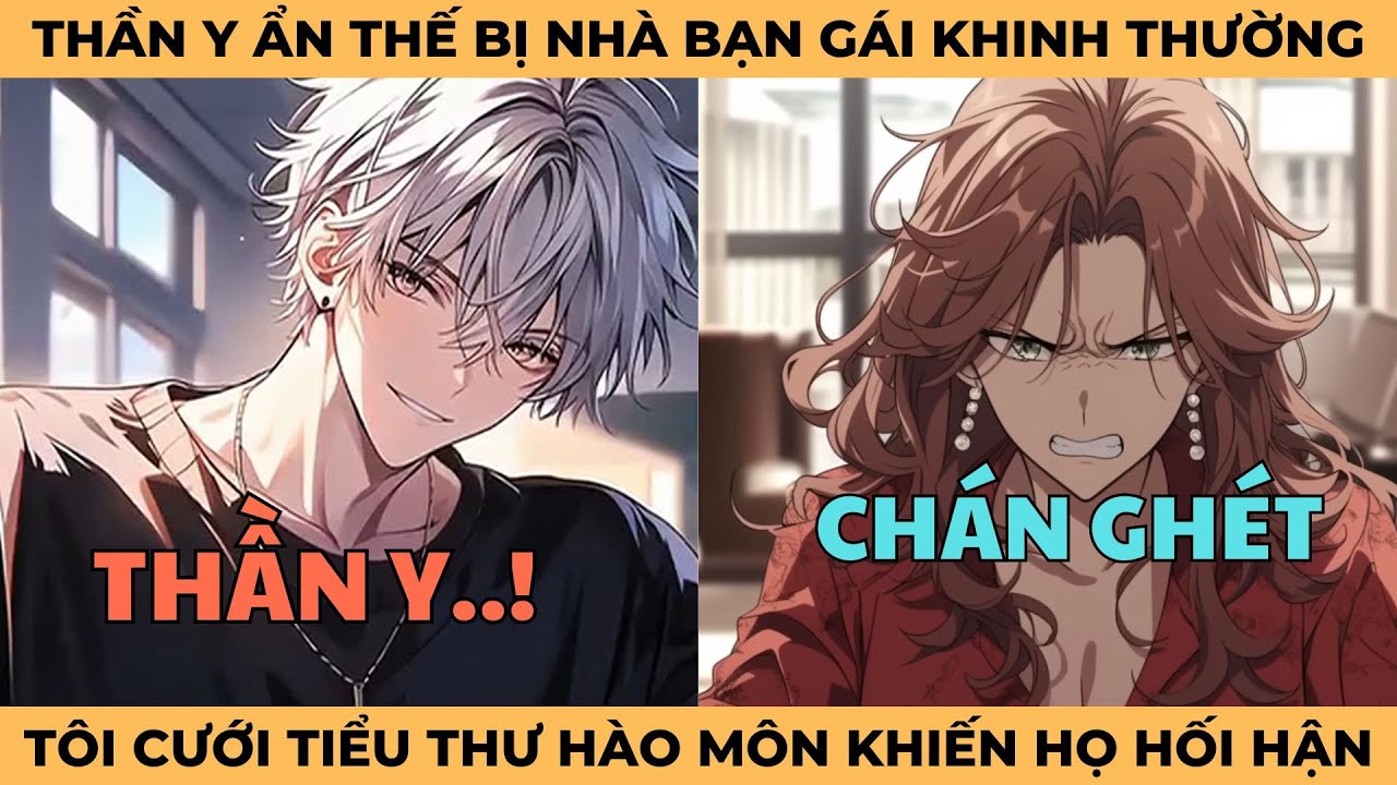 Thần Y Ẩn Thế Bị Nhà Bạn Gái Khinh Thường, Tôi Lập Tức Cưới Tiểu Thư Hào Môn Khiến Họ Hối hận