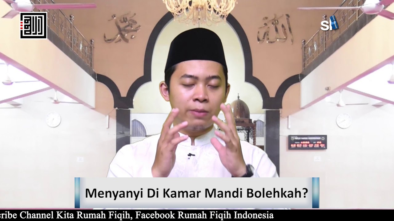 Menyanyi Di Kamar Mandi Bolehkah? - Ustadz Muhammad Abdul Wahab, Lc