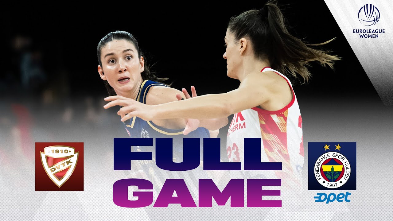 DVTK HUNTHERM v Fenerbahce Opet | Full Basketball Game |  EuroLeague Women 2025-26