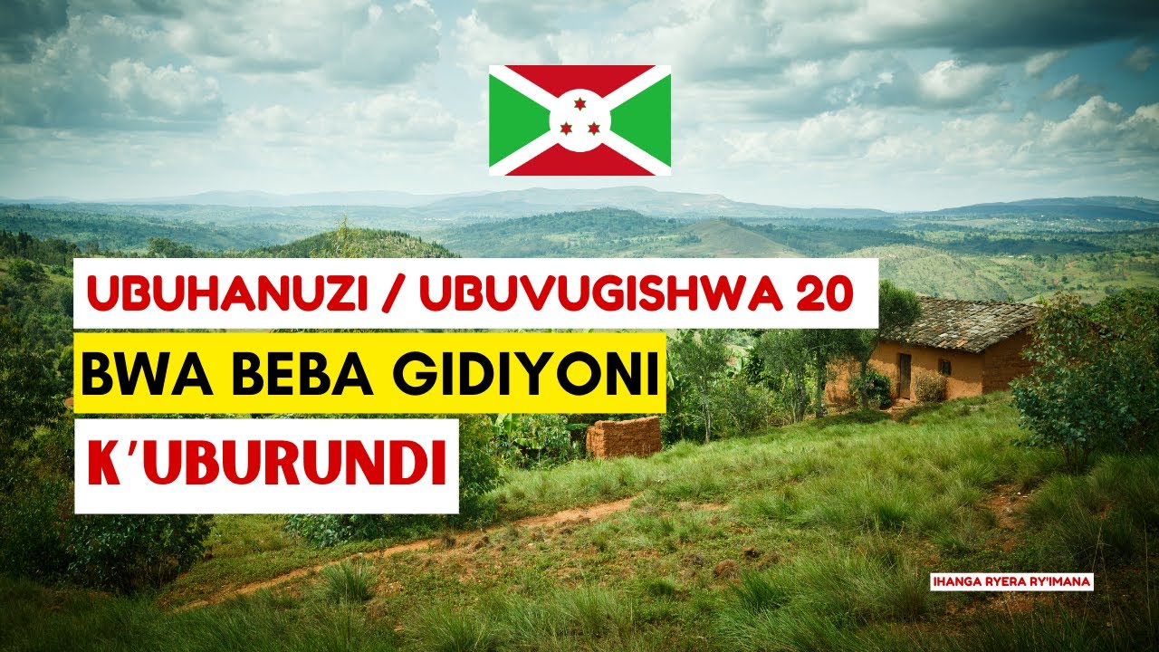 UBUHANUZI / UBUVUGISHWA 20 bwa BEBA Gidiyoni k'UBURUNDI