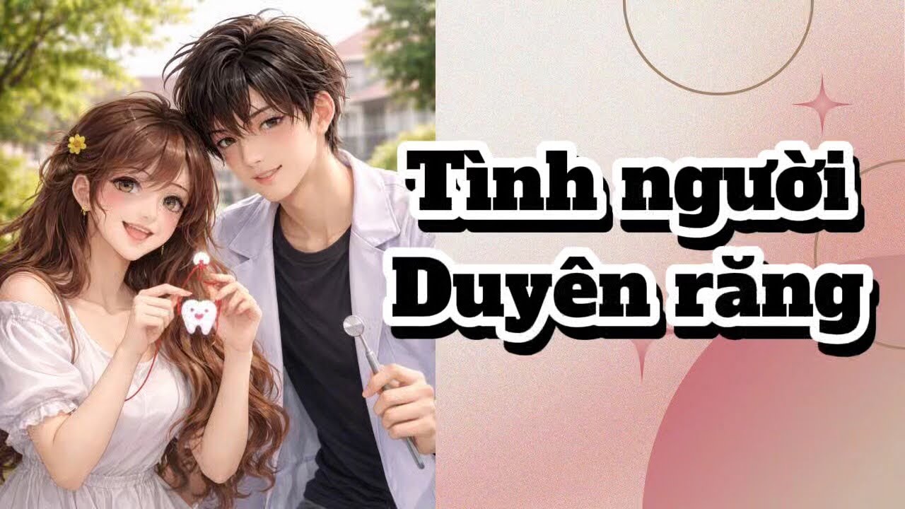 [TRUYỆN AUDIO] NGÔN TÌNH HÀI HƯỚC TÌNH NGƯỜI DUYÊN RĂNG