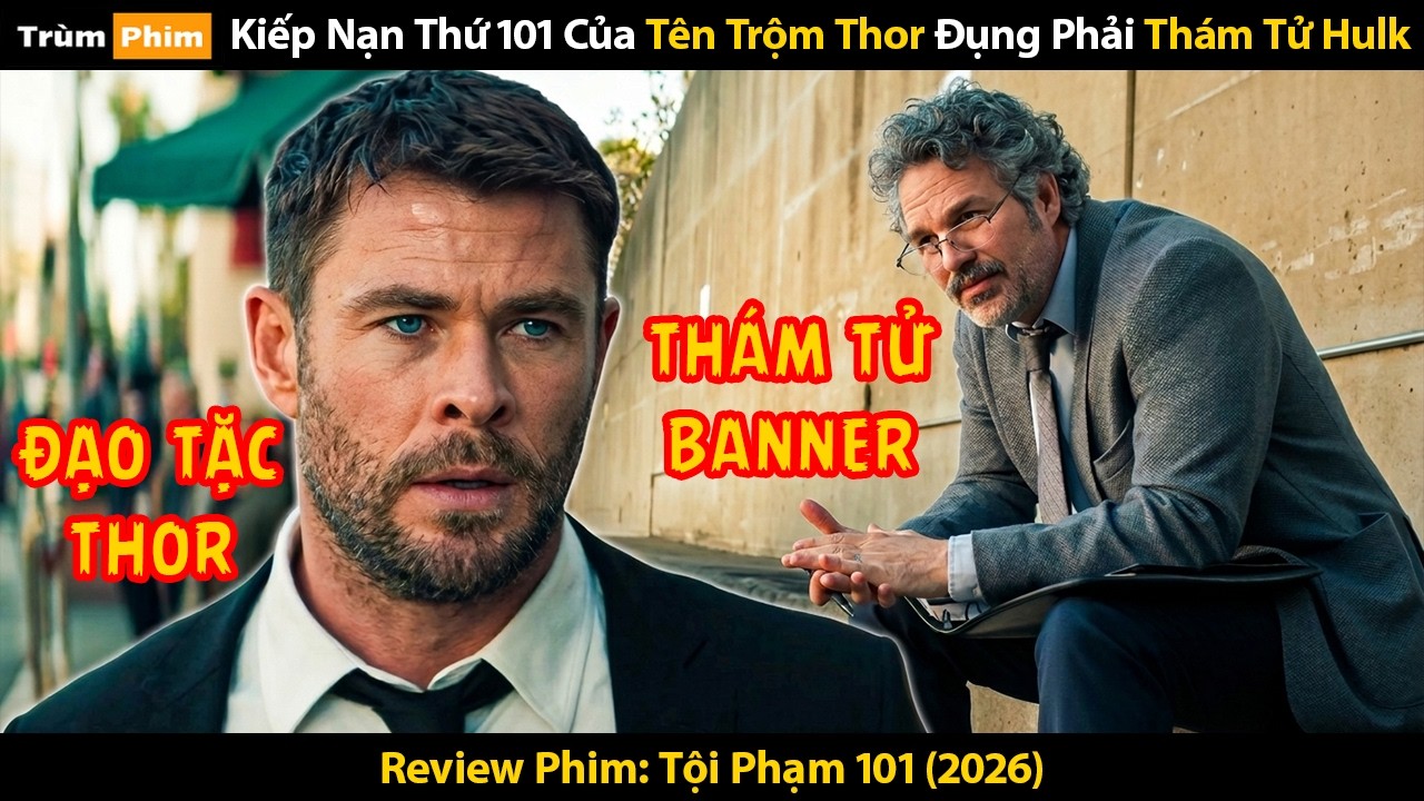 [Review Phim] Khi Thần Sấm Thor Đi Ăn Cướp Lại Va Phải Thám Tử Hulk | Crime 101 (2026)