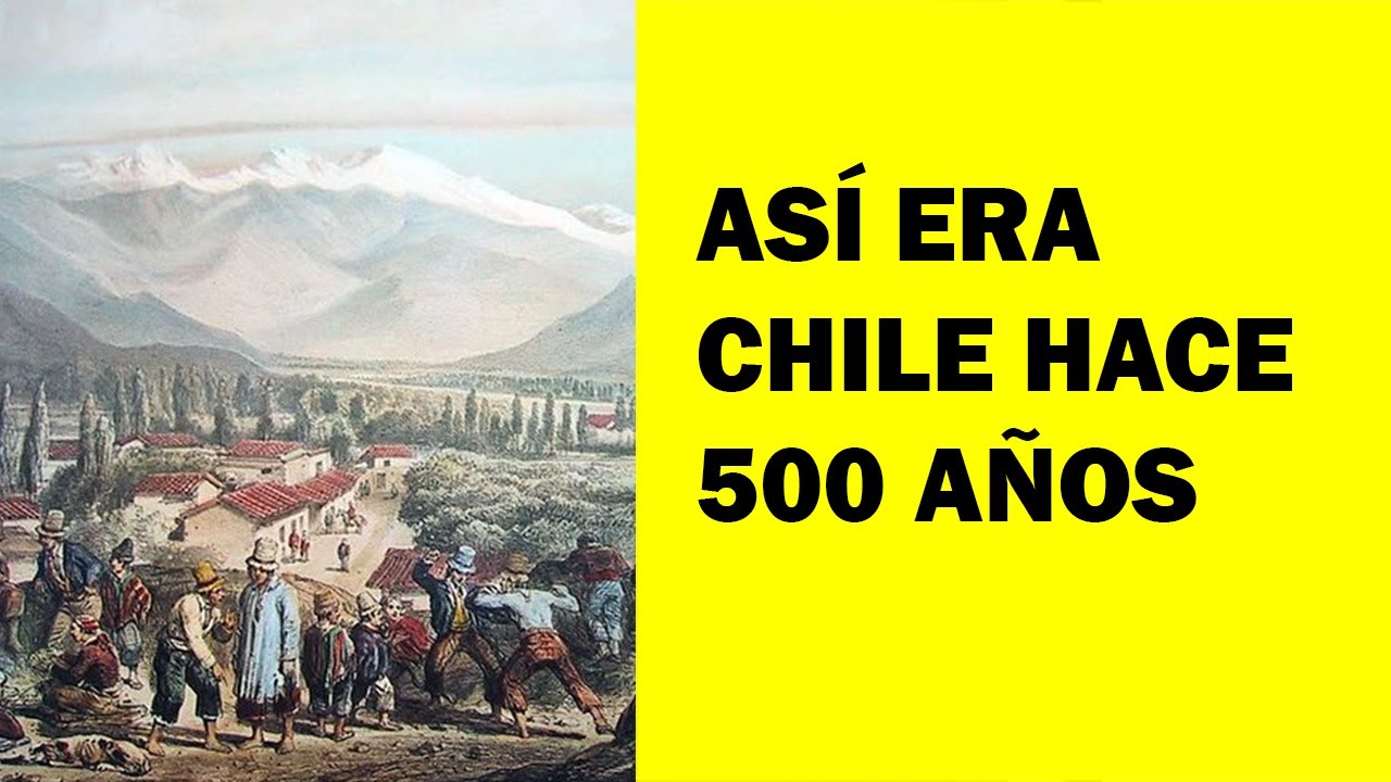 COMO ERA CHILE EN LA EPOCA DE LA CONQUISTA