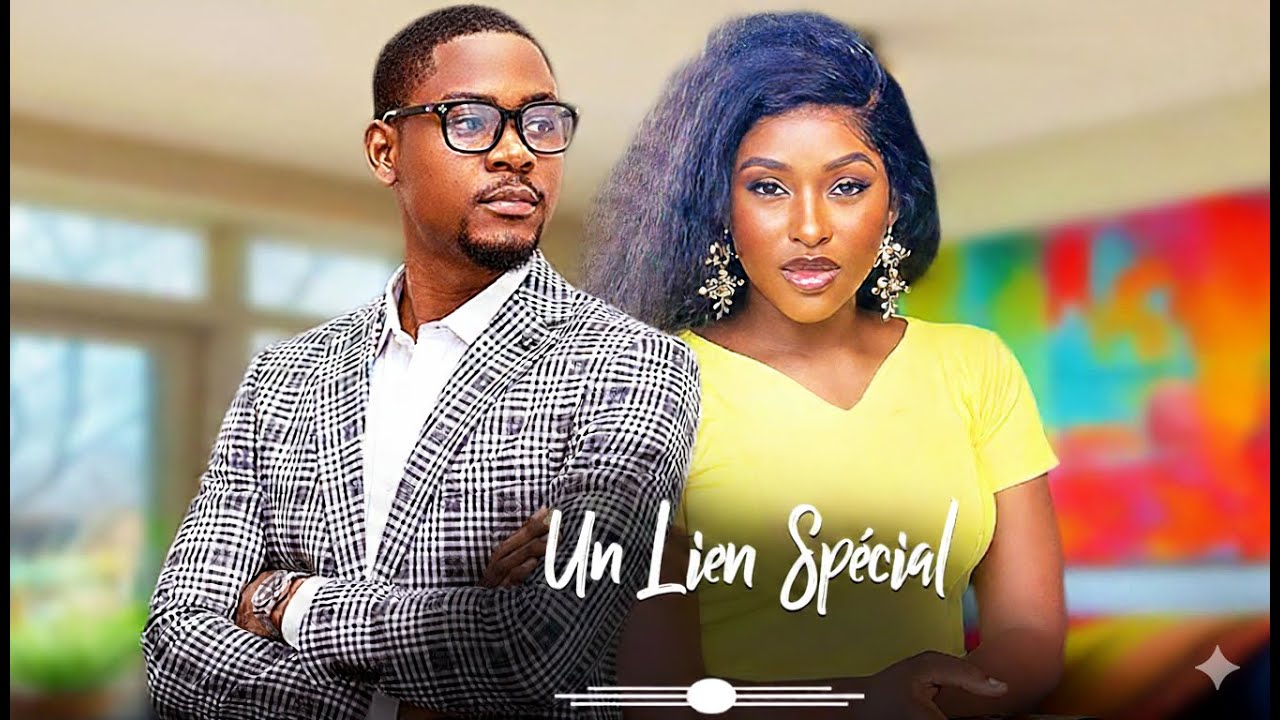 UN LIEN SPECIAL (Clinton Joshua, Chinonso Arubayi) : Film Nigerian En Francais Complete 2026