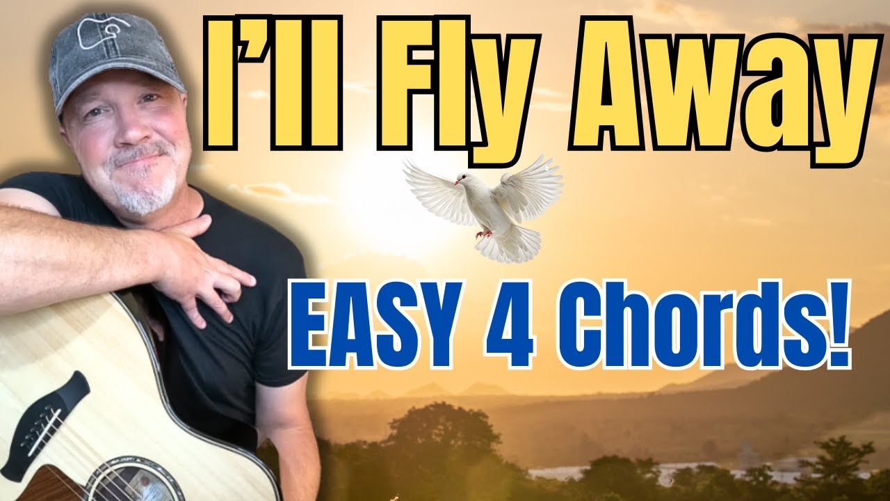 How to Play “I’ll Fly Away” – Easy 4 Chord Guitar Lesson (Beginner Friendly)