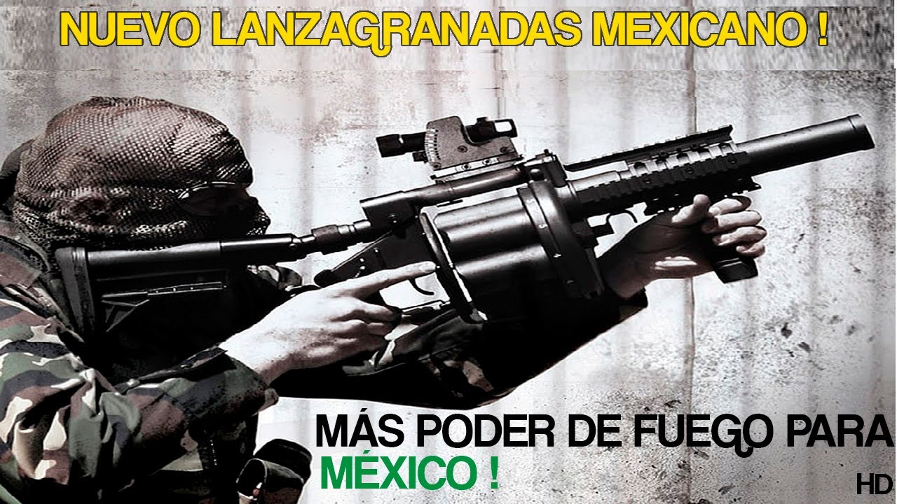 Nuevo LANZAGRANADAS MEXICANO ! M&aacute;s PODER DE FUEGO para M&Eacute;XICO ! HD
