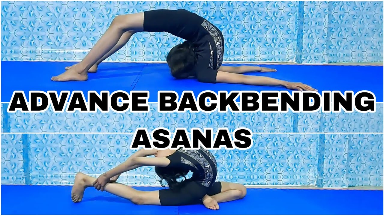 Advance backbending asanas (backward bend asanas) Advance yoga 