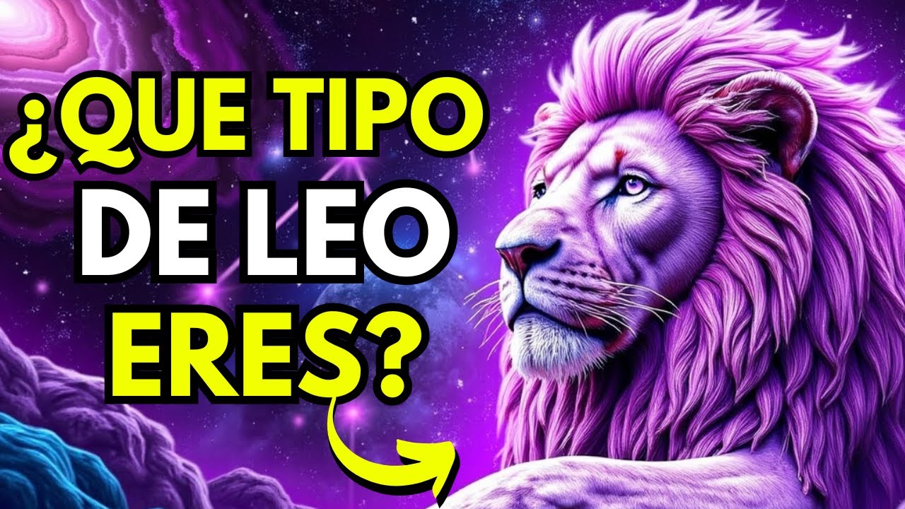 ¿Qué tipo de LEO eres? Descubre ENTRE ESTAS 30 RAZONES si eres la versión más poderosa♌