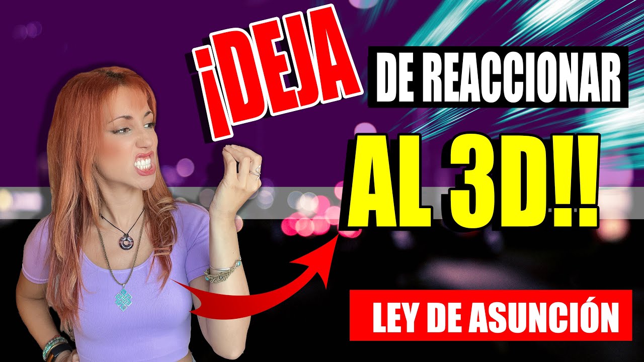 ¡DEJA DE REACCIONAR AL 3D! Cómo ignorar lo que ves y POR QUÉ ✨ LEY DE ASUNCION