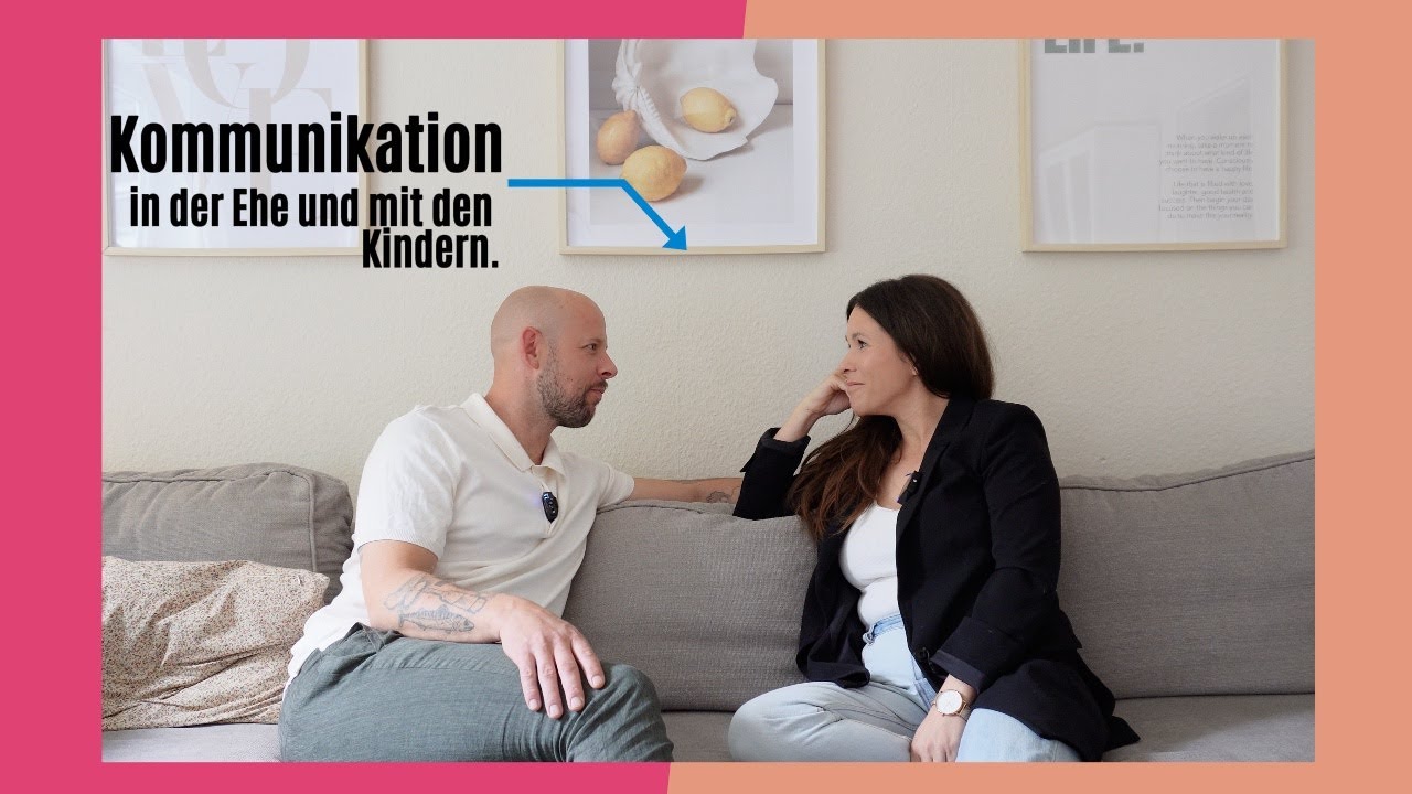 Kommunikation in der Ehe und mit den Kindern.