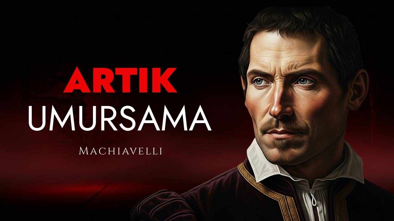 Artık hiçbir şey ve hiç kimse seni etkilemeyecek | Machiavelli