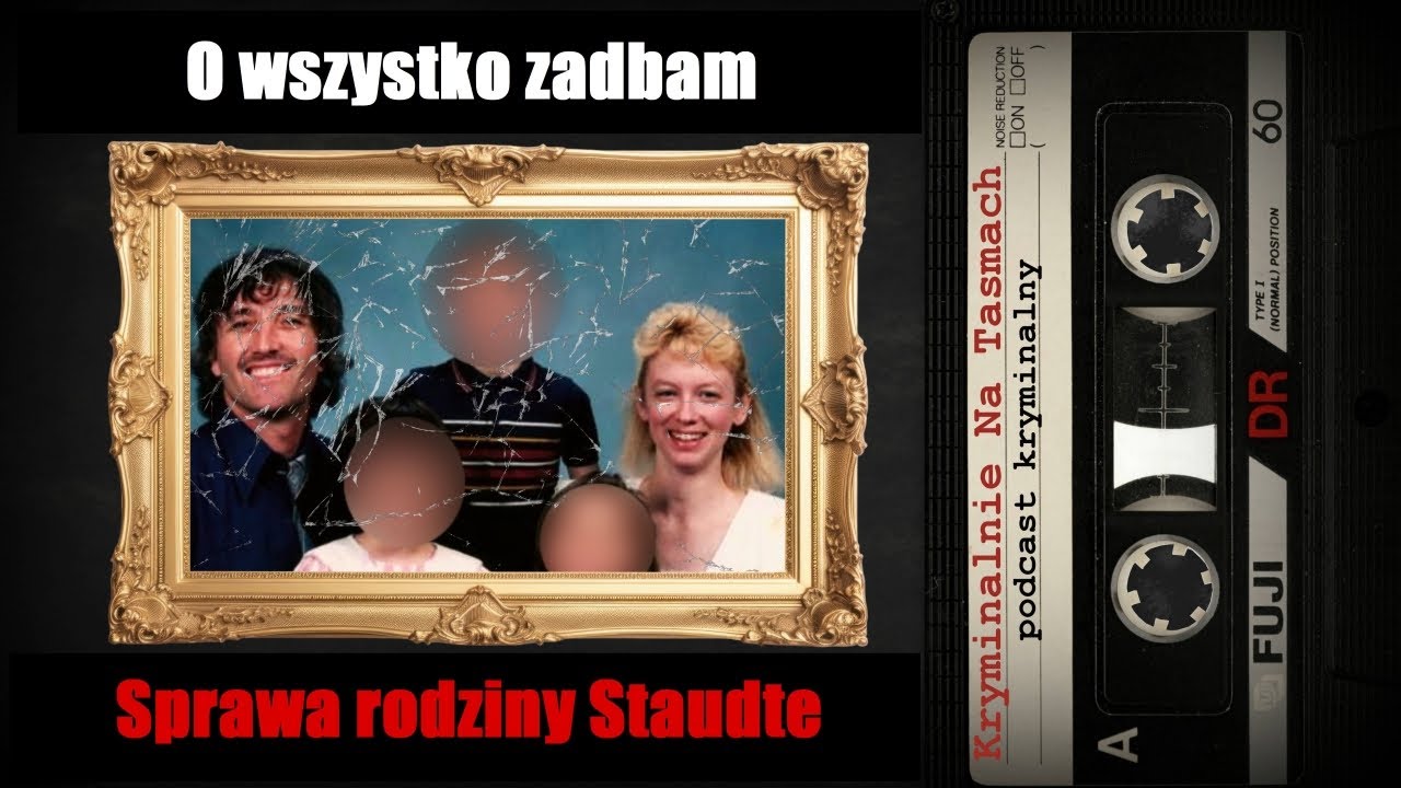 O wszystko zadbam... - rodzina Staudte - podcast kryminalny | Kryminalnie Na Taśmach