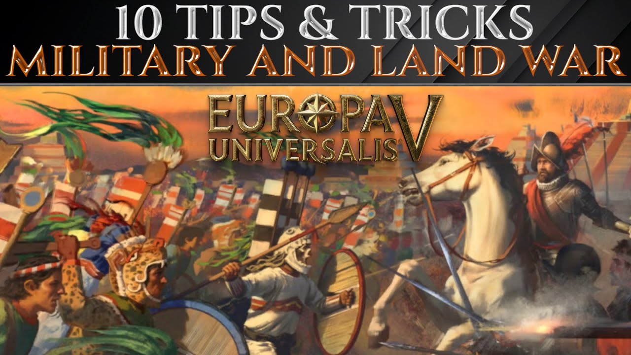 10 TIPS For LAND WAR & MILITARY in EUROPA UNIVERSALIS 5 Guide